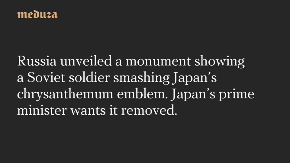 Source-supplied image for: Russia unveiled a monument showing a Soviet soldier smashing Japan’s chrysanthemum emblem. Japan’s prime minister wants it removed.